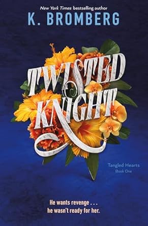 Twisted Knight (Tangled Hearts Bk 1)- K. Bromberg