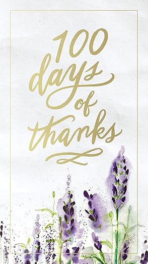 100 Days of Thanks: A Devotional Journal to Grow Your Gratitude (100 Daily Devotions)
